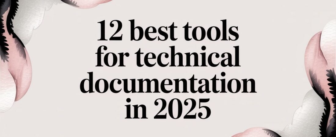 12 Best Tools for Technical Documentation in 2025