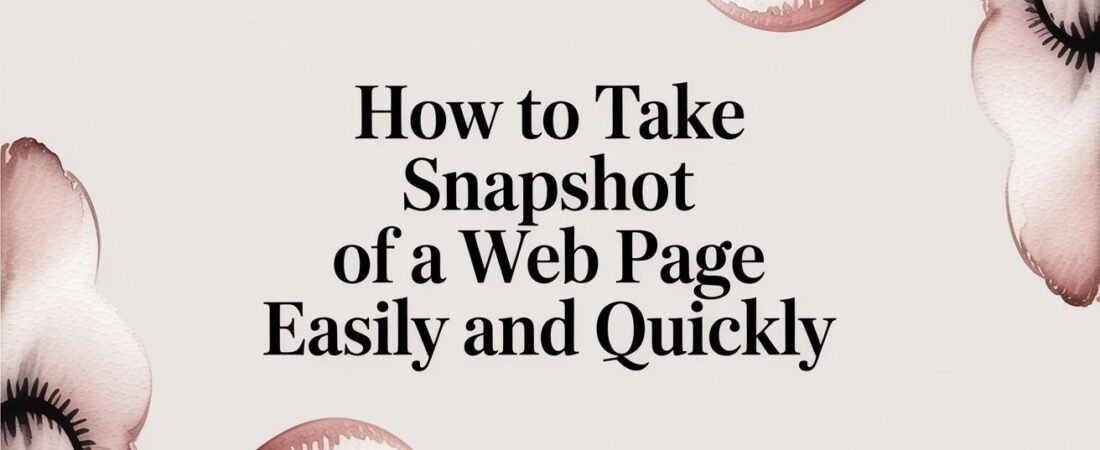 How to Take Snapshot of a Web Page Easily and Quickly