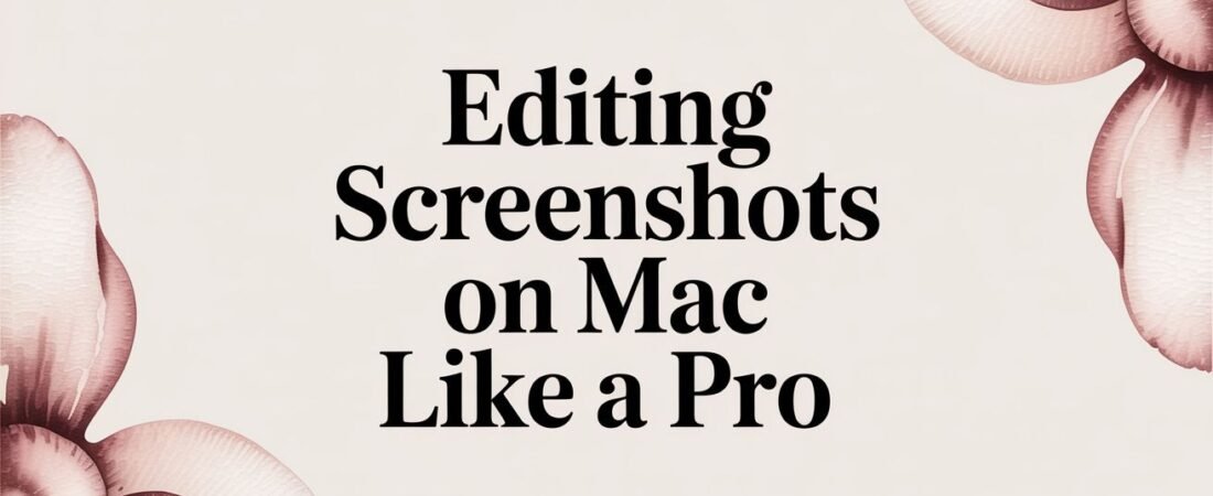 Editing Screenshots on Mac Like a Pro