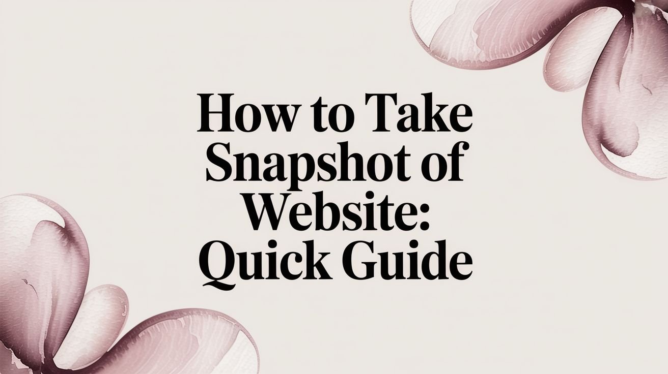 How to take snapshot of website: Quick Guide